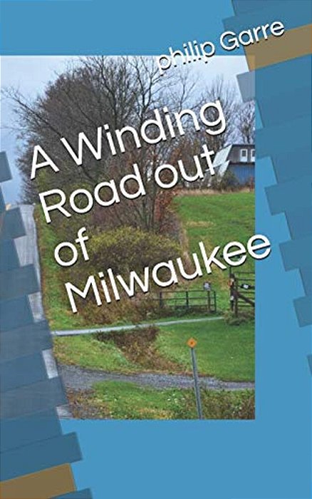 A Winding Road Out Of Milwaukee-..