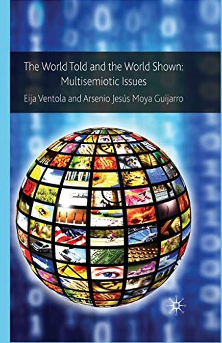 The World Told And The World Shown: Multisemiotic Issues-..