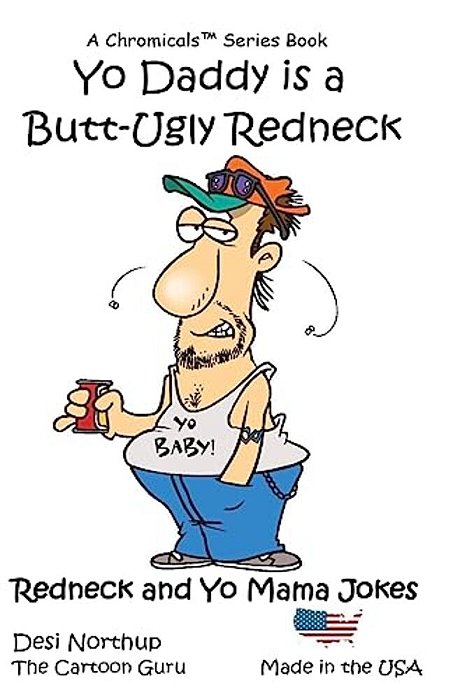 Yo Daddy's A Butt-Ugly Redneck: Jokes & Cartoons-..
