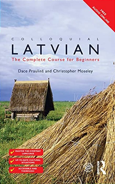 Colloquial Latvian: The Complete Course For Beginners-..