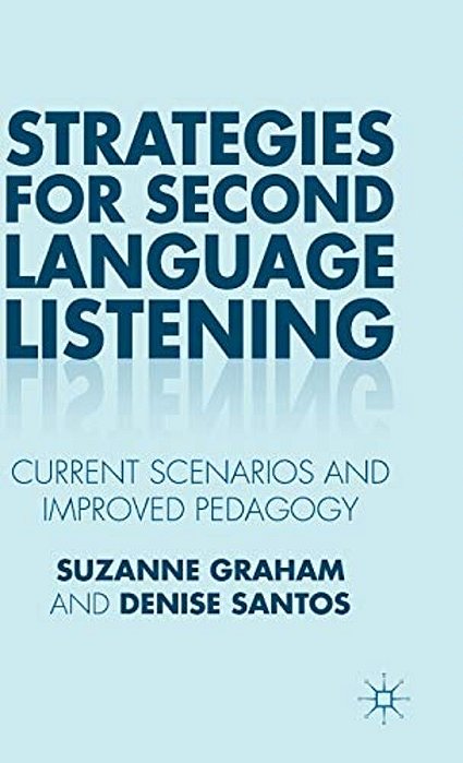 Strategies For Second Language Listening: Current Scenarios And Improved Pedagogy-..