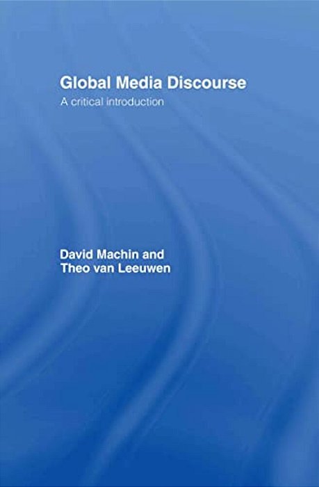 Global Media Discourse: A Critical Introduction-..