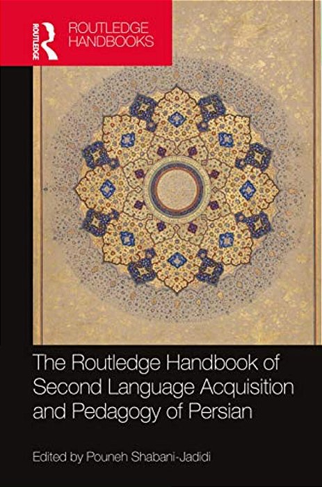 The Routledge Handbook Of Second Language Acquisition And Pedagogy Of Persian-..