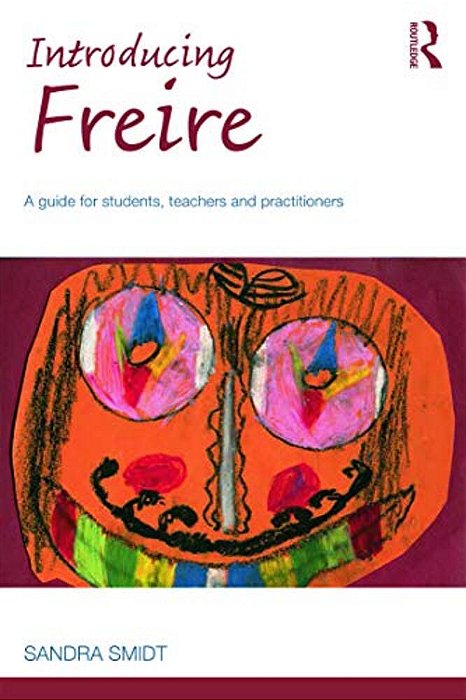 Introducing Freire: A Guide For Students, Teachers And Practitioners-..