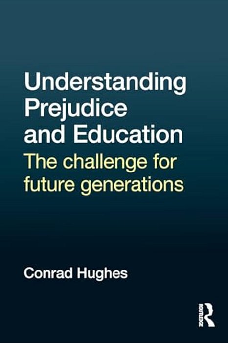 Understanding Prejudice And Education: The Challenge For Future Generations-..