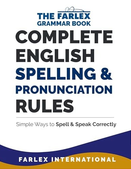 Complete English Spelling And Pronunciation Rules: Simple Ways To Spell And Speak Correctly-..