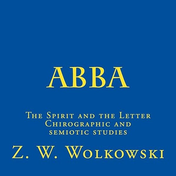 Abba: The Spirit And The Letter Chirographic And Semiotic Studies-..