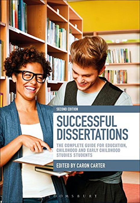 Successful Dissertations: The Complete Guide For Education, Childhood And Early Childhood Studies Students-..