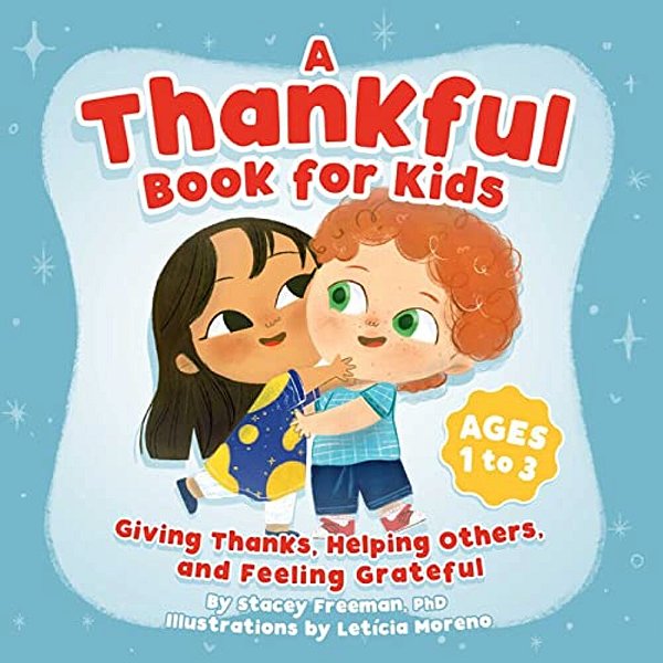 A Thankful Book For Kids: Giving Thanks, Helping Others, And Feeling Grateful-..
