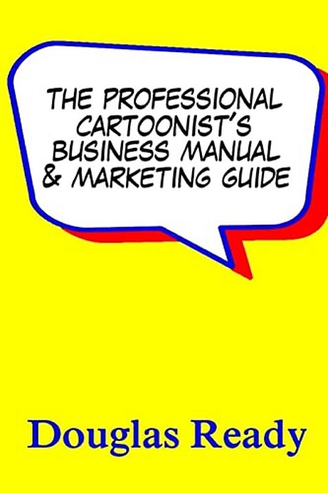The Professional Cartoonist's Business Manual & Marketing Guide-..