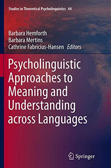 Psycholinguistic Approaches To Meaning And Understanding Across Languages-..