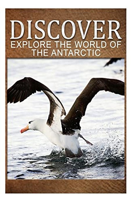 Explore The World Of The Antarctic - Discover: Early Reader's Wildlife Photography Book-..