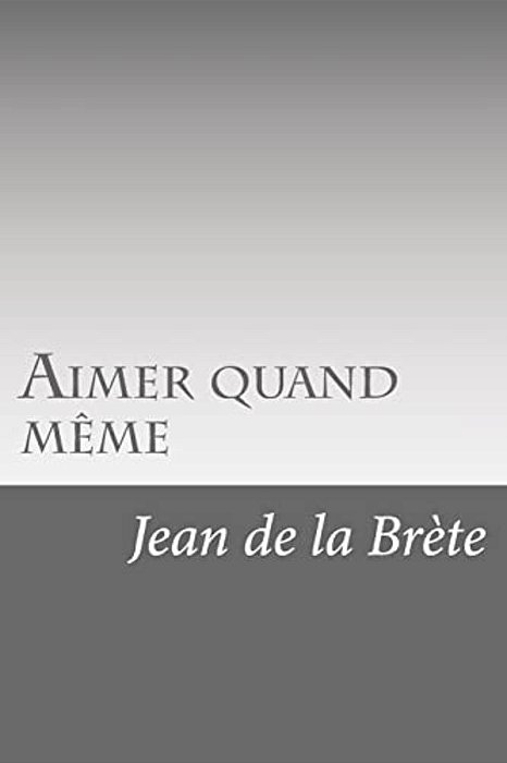 Aimer Quand Même-..