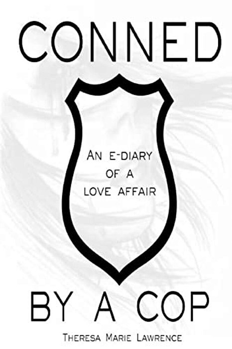 Conned By A Cop: An E-Diary Of A Love Affair. -..