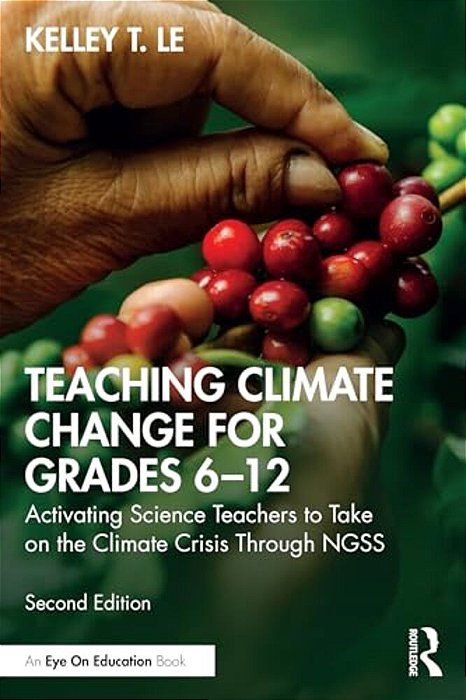 Teaching Climate Change For Grades 6-12: Activating Science Teachers To Take On The Climate Crisis Through Ngss-..