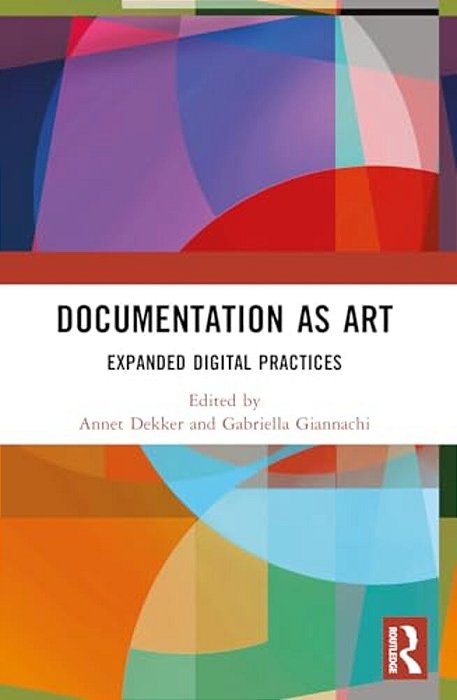 Documentation As Art: Expanded Digital Practices-..
