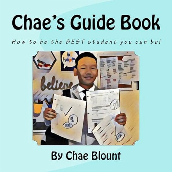 Chae's Guide Book: How To Be The Best Student You Can Be!-..