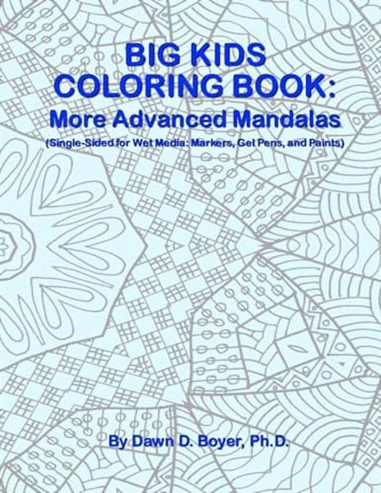 Big Kids Coloring Book: More Advanced Mandalas: Single-Sided Pages For Wet Media - Markers, Gel Pens, And Paints-..