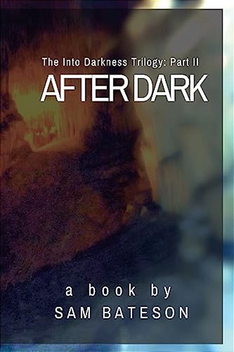 After Dark: The Into Darkness Trilogy: Part II-..
