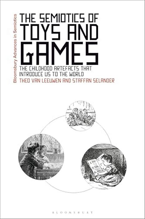 The Semiotics Of Toys And Games: The Childhood Artefacts That Introduce US To The World-..