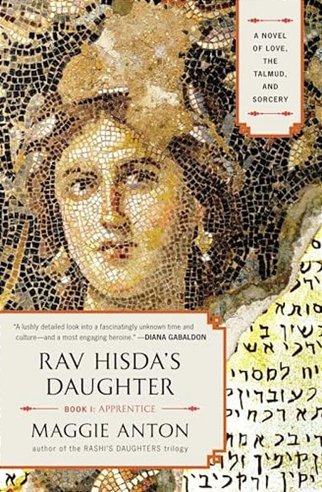 Rav Hisda's Daughter, Book I: Apprentice: A Novel Of Love, The Talmud, And Sorcery-..