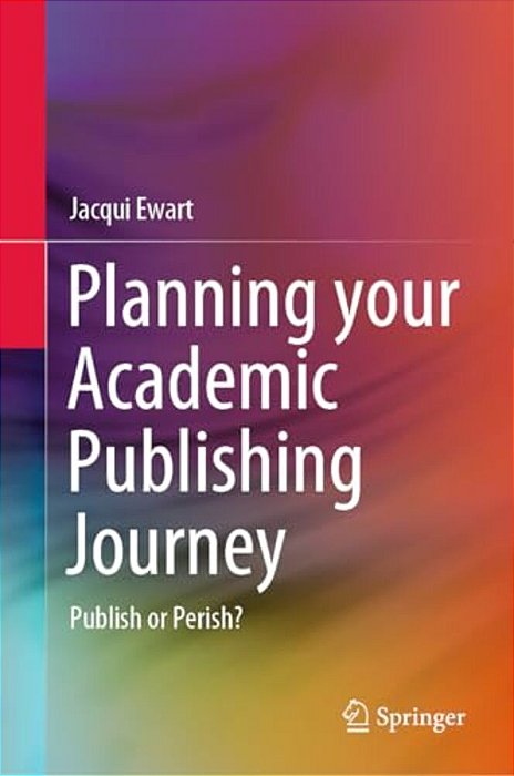 Planning Your Academic Publishing Journey: Publish Or Perish?-..