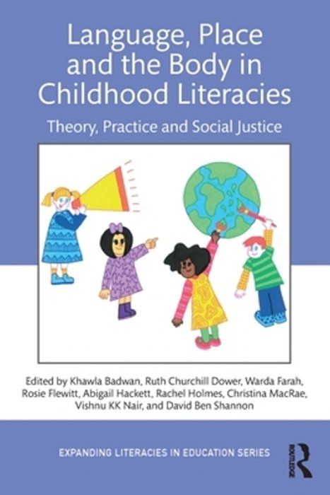 Language, Place, And The Body In Childhood Literacies: Theory, Practice, And Social Justice-..