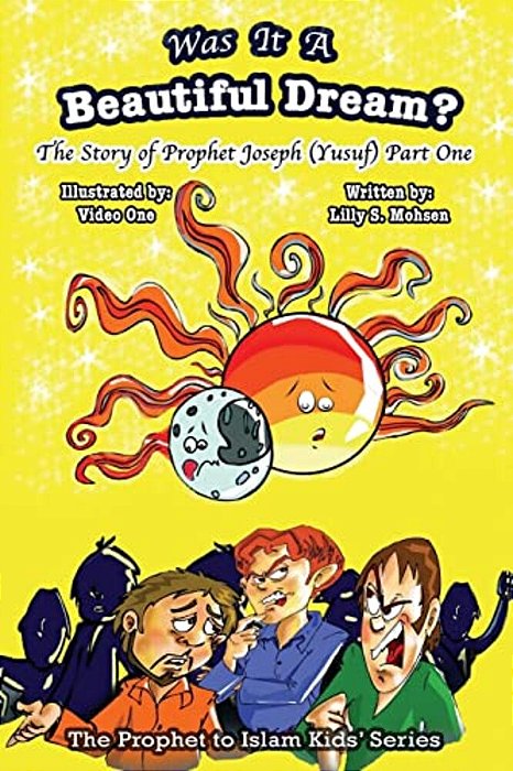 Was It A Beautiful Dream?: The Story Of Prophet Joseph (Yusuf) Part One-..