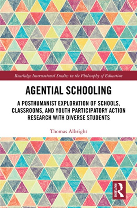 Agential Schooling: A Posthumanist Exploration Of Schools, Classrooms, And Youth Participatory Action Research With Diverse Students-..