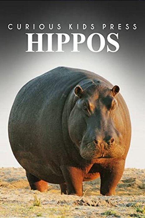Hippos - Curious Kids Press: Kids Book About Animals And Wildlife, Children's Books 4-6-..