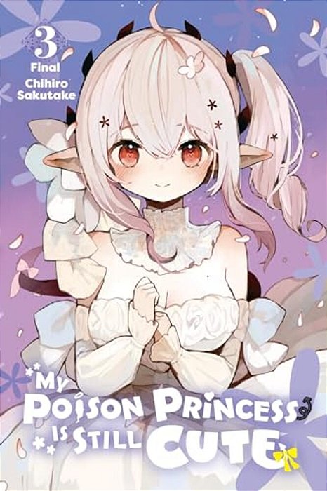 My Poison Princess Is Still Cute, Vol. 3-..