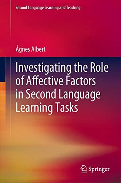 Investigating The Role Of Affective Factors In Second Language Learning Tasks-..