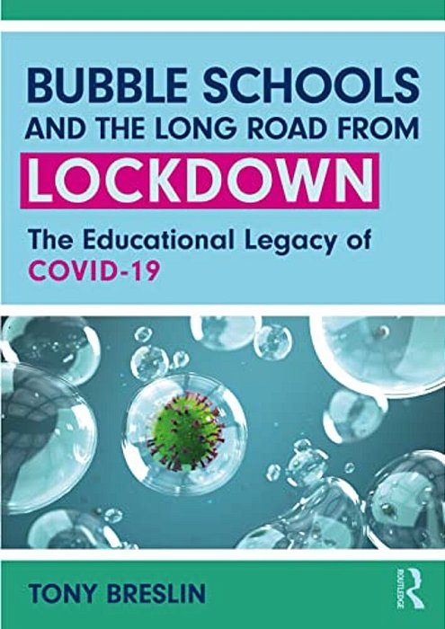 Bubble Schools And The Long Road From Lockdown: The Educational Legacy Of Covid-19-..