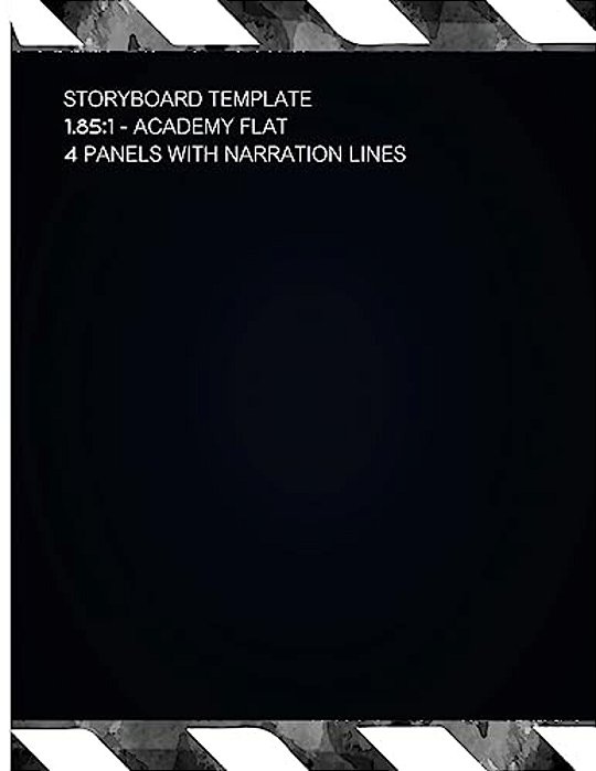 Storyboard Template 1.85: 1: Academy Flat 4 Panels With Narration Lines Storyboard Template For Filmmakers, Graphic Designers, Animators Etc. -..
