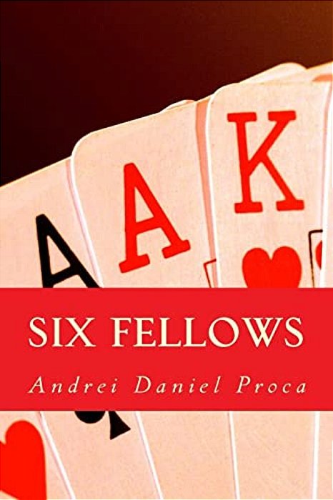 Six Fellows: A Story Of Friendship And Survival-..