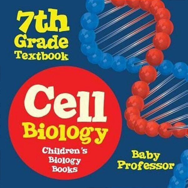 Cell Biology 7Th Grade Textbook Children's Biology Books-..