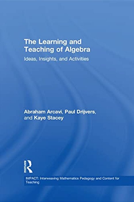 The Learning And Teaching Of Algebra: Ideas, Insights And Activities-..
