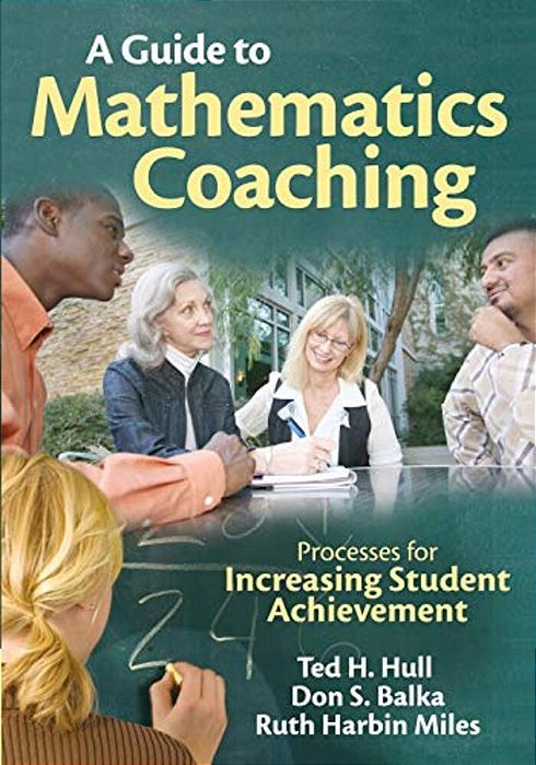 A Guide To Mathematics Coaching: Processes For Increasing Student Achievement-..