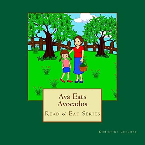 Ava Eats Avocados: Read & Eat Series-..