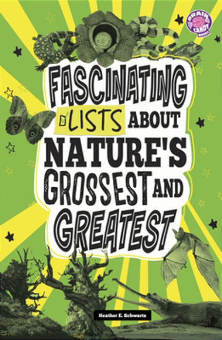 Fascinating Lists About Nature's Grossest And Greatest-..