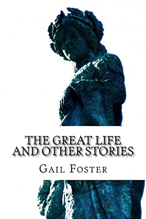 The Great Life And Other Stories: Psychology, Wit And Inspiration From A Wiltshire Wordsmith-..