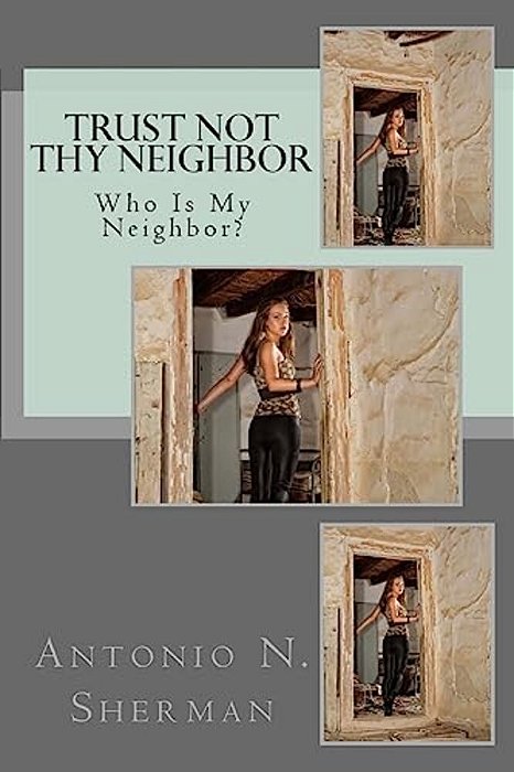 Trust Not Thy Neighbor: Who Is My Neighbor?-..