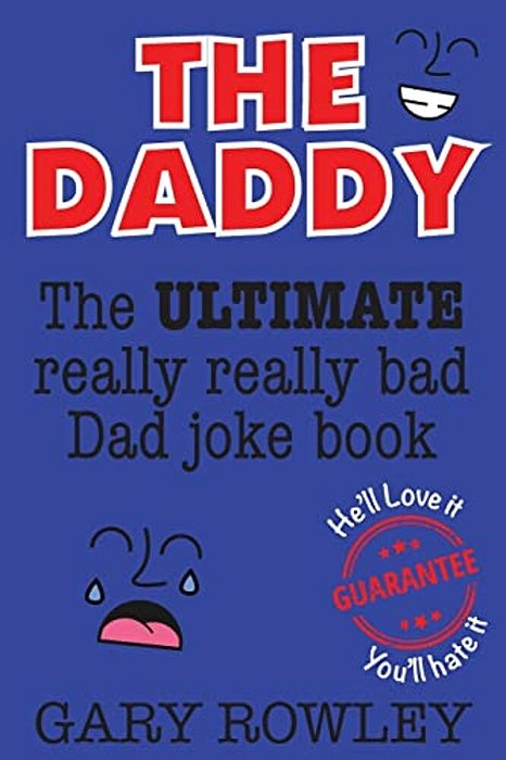 The Daddy: The Ultimate Really Really Bad Dad Joke Book!-..