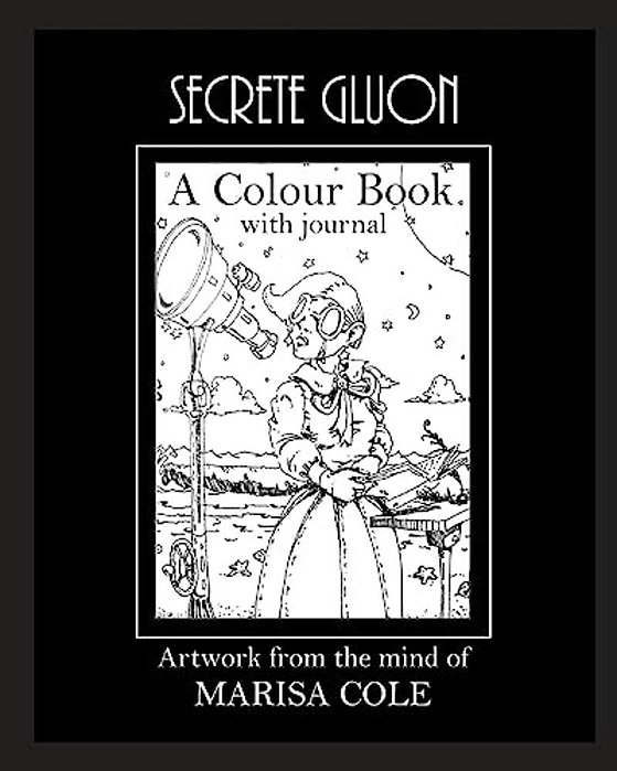 Secrete Gluon: An Adult Colour Book From The Mind Of Marisa Cole-..