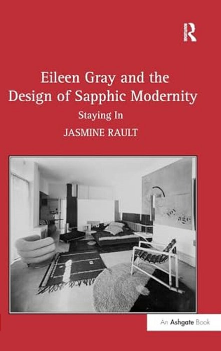 Eileen Gray And The Design Of Sapphic Modernity: Staying In-..
