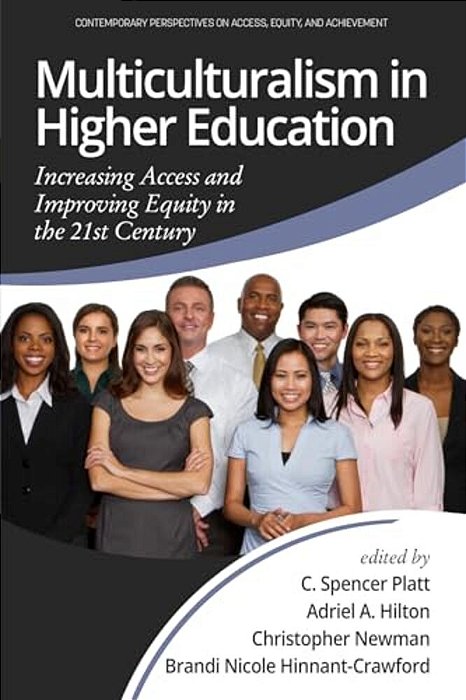 Multiculturalism In Higher Education: Increasing Access And Improving Equity In The 21St Century-..