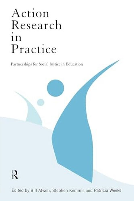 Action Research In Practice: Partnership For Social Justice In Education-..