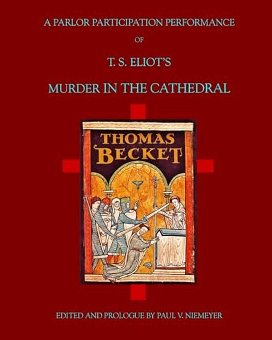 A Parlor Performance Of Murder In The Cathedral: T. S. Eliot's Murder In The Cathedral-..