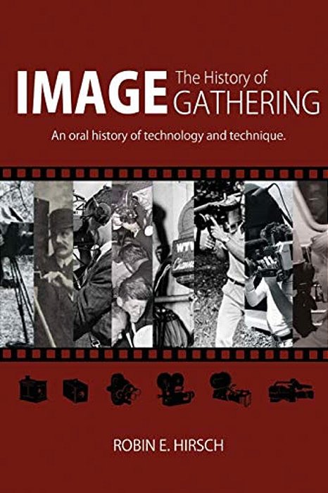 The History Of Image Gathering: An Oral History Of Technology And Technique-..
