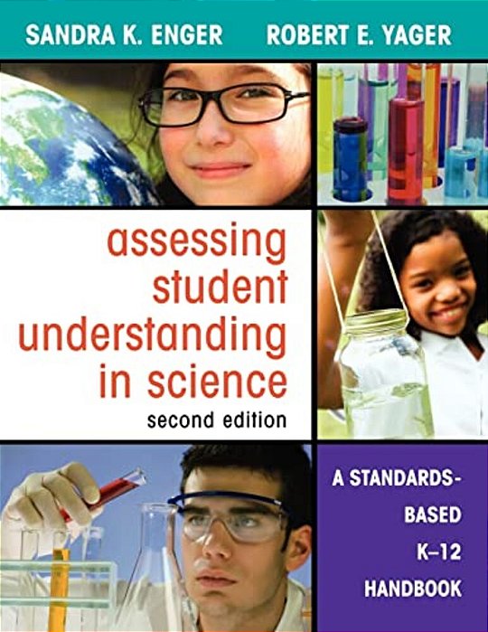 Assessing Student Understanding In Science: A Standards-Based K-12 Handbook-..